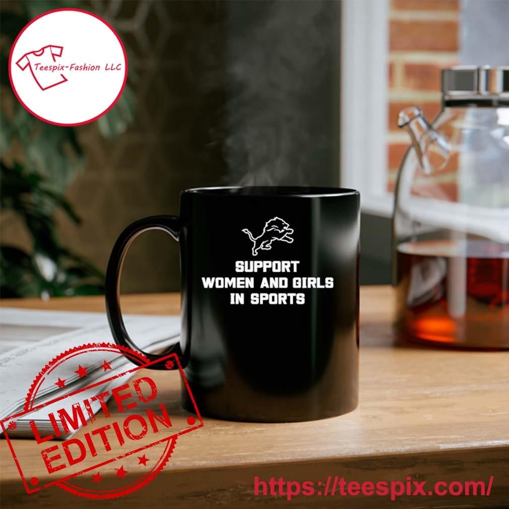 Detroit Lions Support Women And Girls In Sports Mug Custom Name - Teespix -  Store Fashion LLC