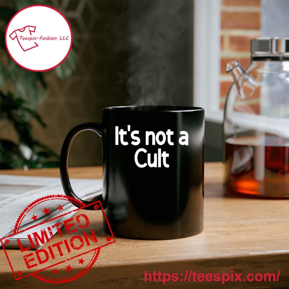 It's Not A Cult Mug Custom Name - Teespix - Store Fashion LLC