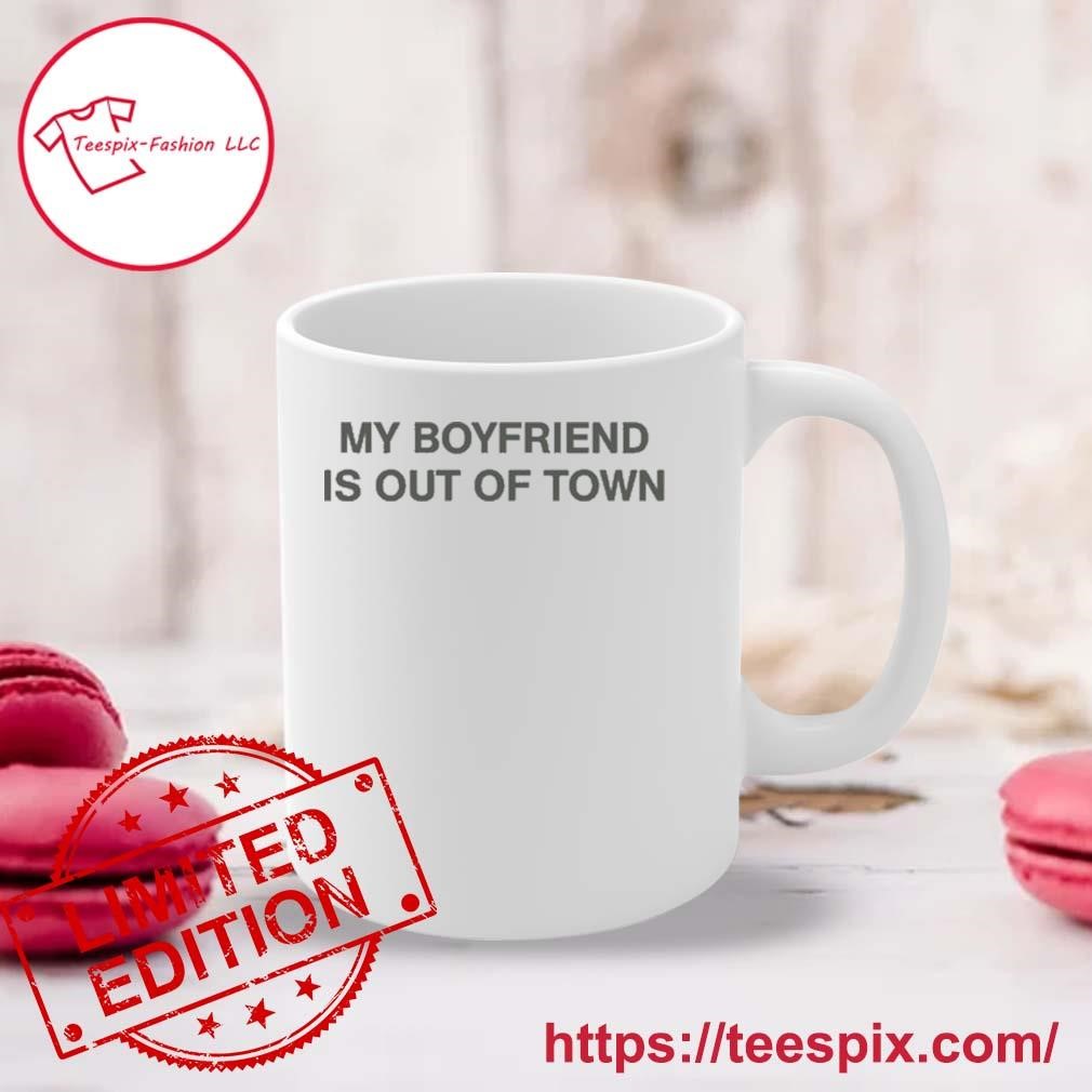 My Boyfriend Is Out Of Town Mug Custom Name Mug white.jpg