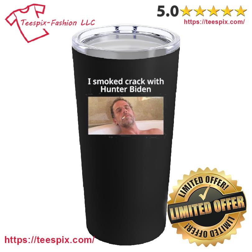 Official I Smoked Crack With Hunter Biden Mug, Tumbler Custom Name Black Custom Name Mug and Tumbler.png