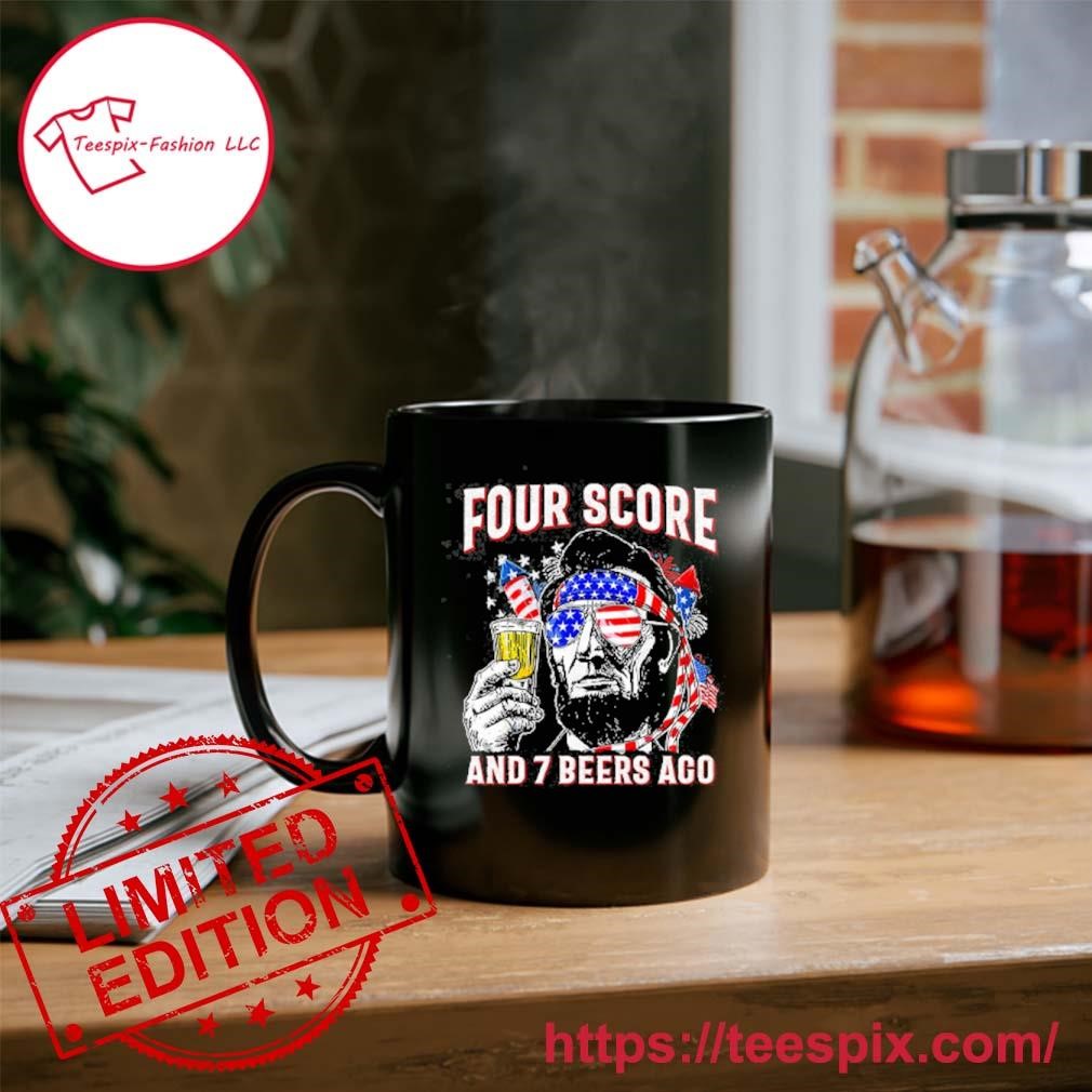 Abraham Lincoln Four Score And 7 Beers Ago Funny 4th Of July Mug ...