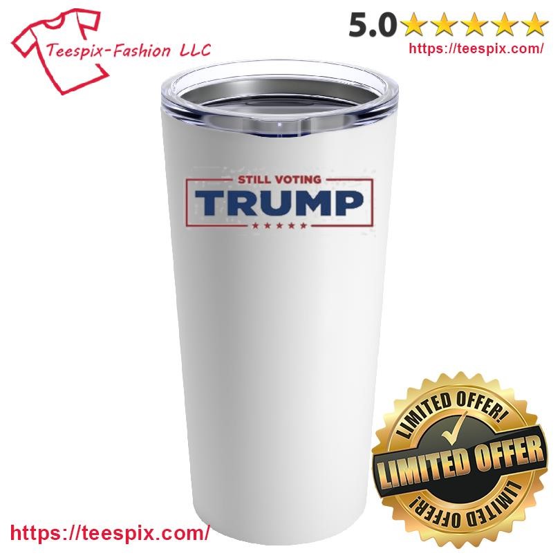 Official Still Voting Trump 2024 Mug, Tumbler Personalized White Custom Name Mug and Tumbler.png