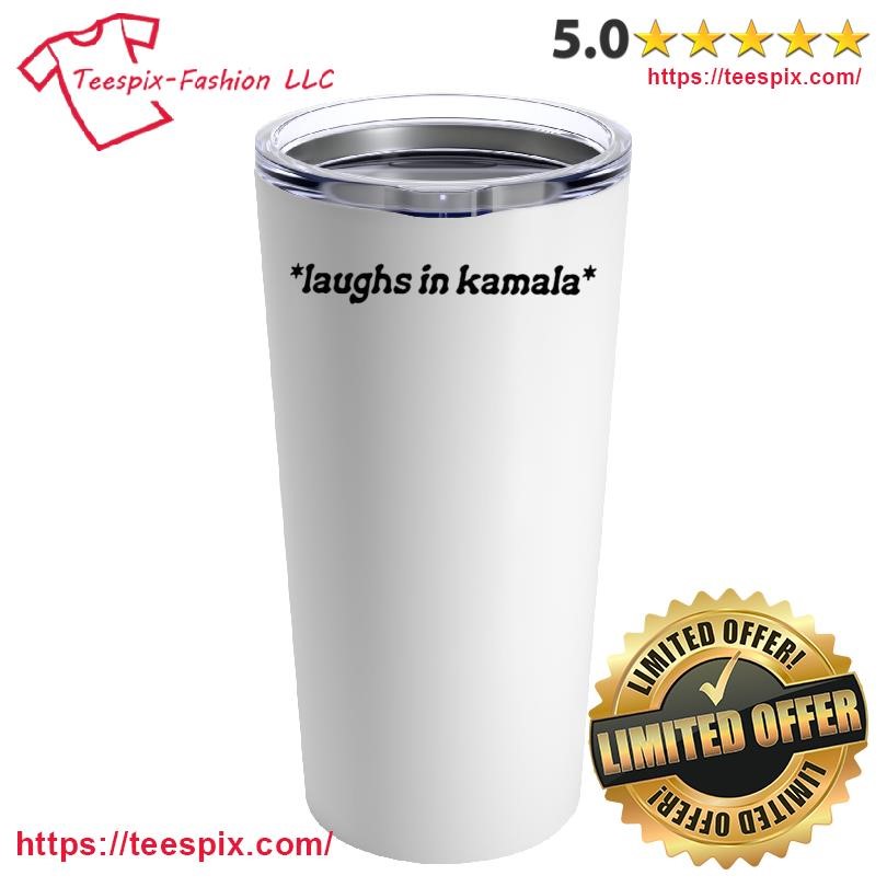 Laughs In Kamala Harris 2024 Mug, Tumbler Personalized White Custom Name Mug and Tumbler.png