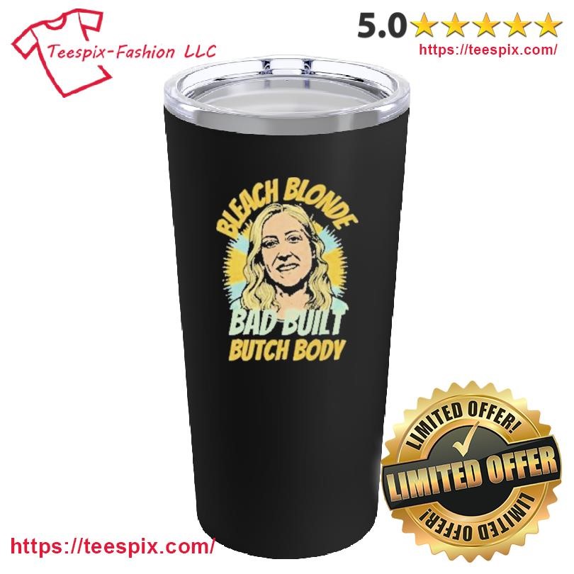 Marjorie Taylor Greene Bleach Blonde Bad Built Butch Body Mug, Tumbler 