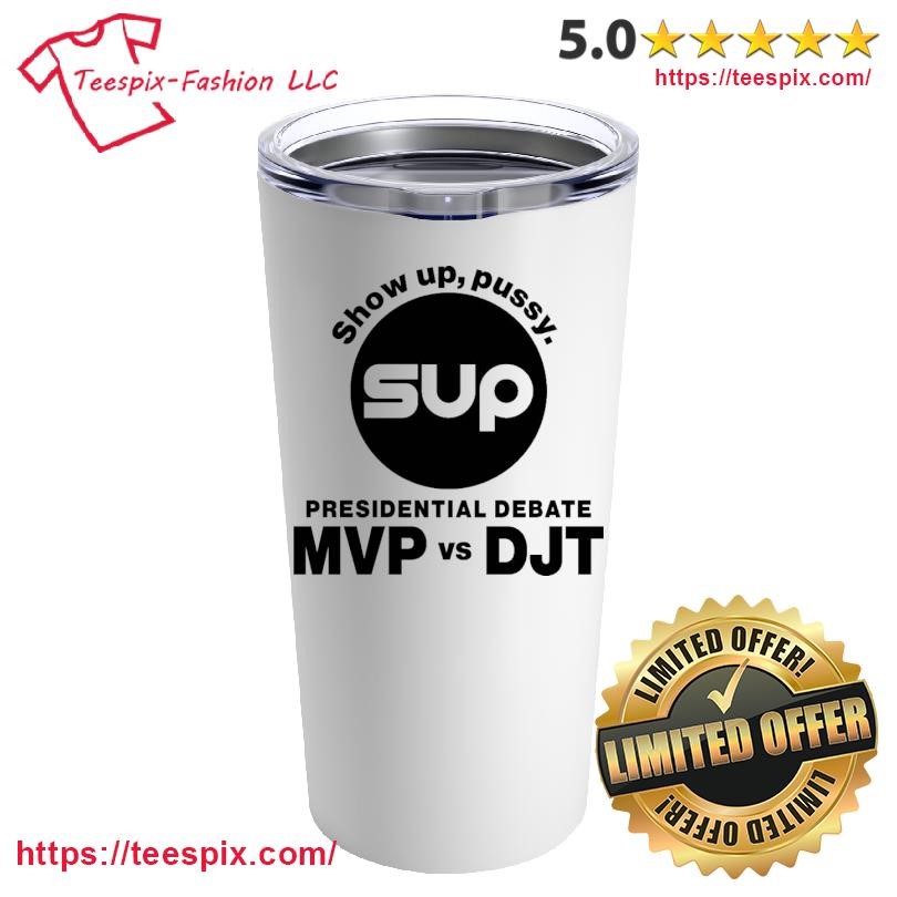 SHOW UP Kamala Harris Presidential Debate Donald Trump MVP vs DJT T-Mug, Tumbler Personalized White Custom Name Mug and Tumbler.png