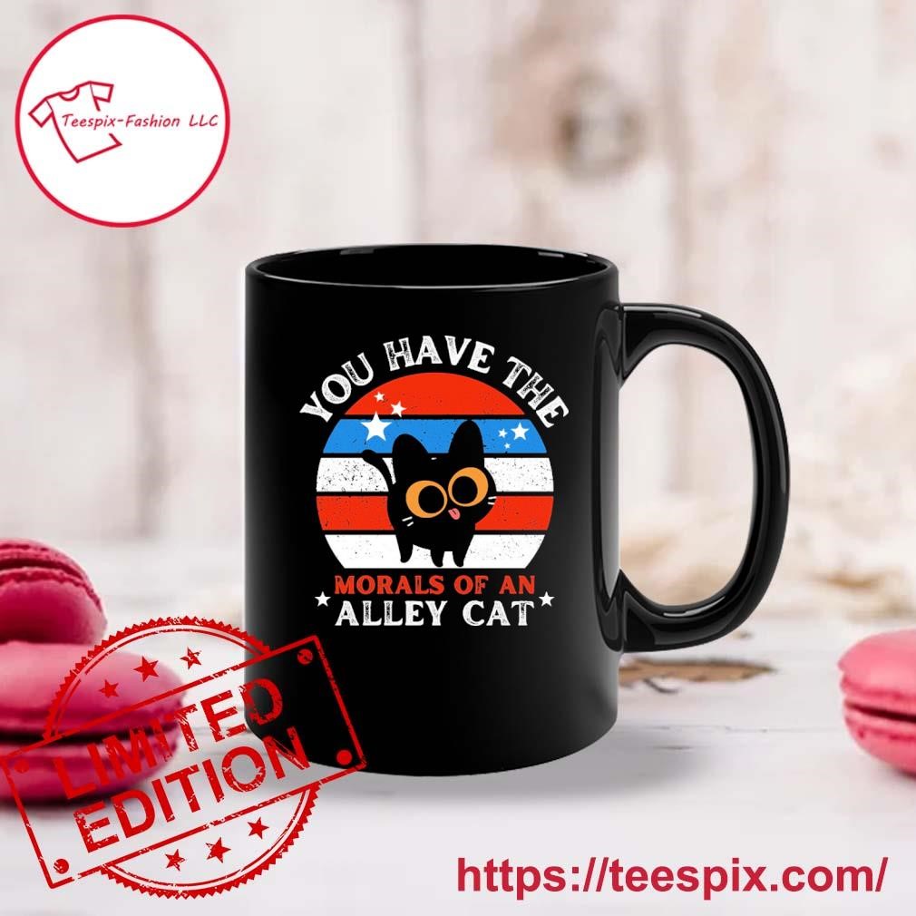 You Have The Morals Of An Alley Cat Vintage T- Mug, Tumbler Personalized Mug black.jpg