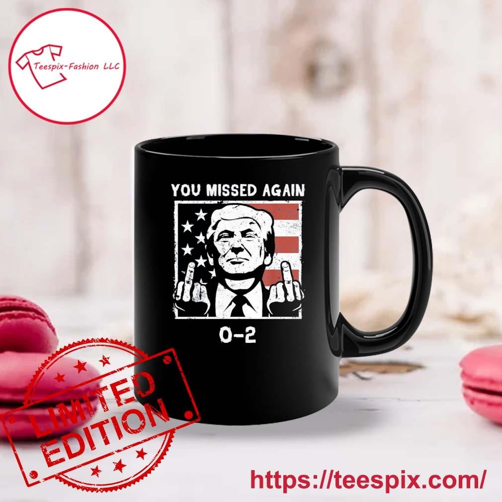 Donald Trump 2024 Missed Me 0-2 You Missed Again Mug, Tumbler Personalized,  Ornament, ladies tee, v-neck tee and hoodie, sweater and long sleeve