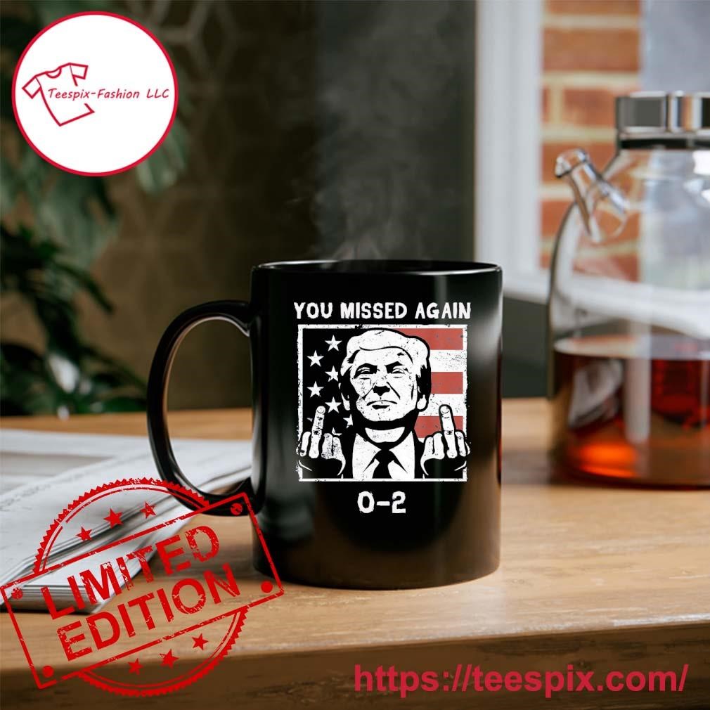 Donald Trump 2024 Missed Me 0-2 You Missed Again Mug, Tumbler Personalized,  Ornament, ladies tee, v-neck tee and hoodie, sweater and long sleeve