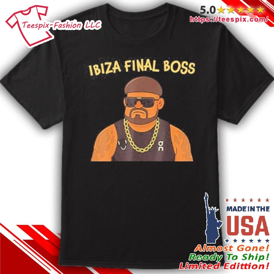 Jack Kay Ibiza Final Boss T-Shirt, ladies tee, v-neck tee and hoodie,  sweater and long sleeve