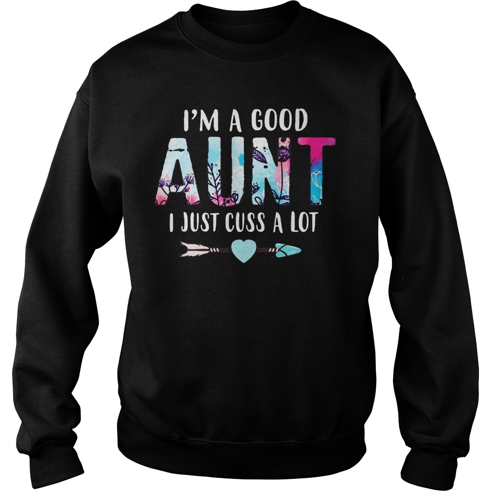 I'm a good aunt I just cuss a lot Sweater