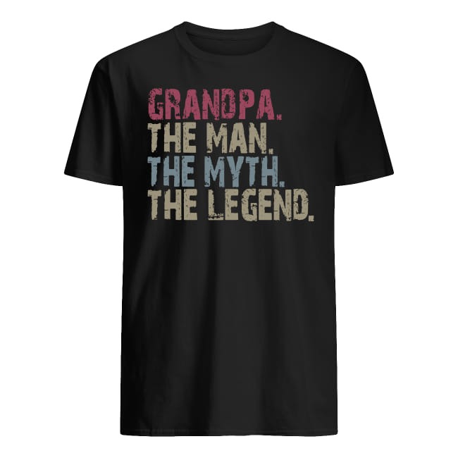 grandpa the man the myth the legend t shirt