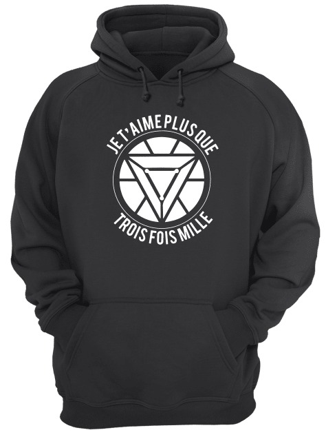 Je T'aime Plus Que Trois Fois Mille Iron Man Je T'aime Plus Que Trois Fois Mille Shirt hoodie tank top and