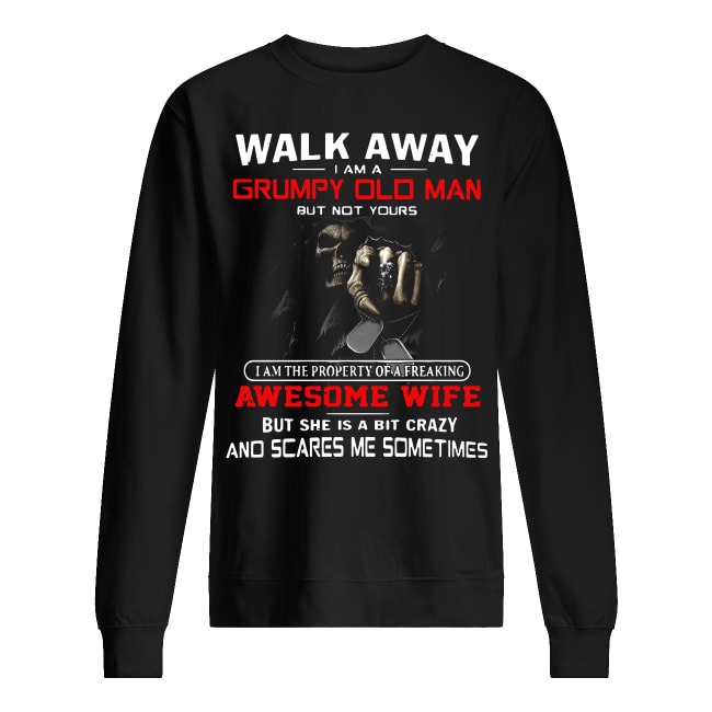 Walk Away I Am A Grumpy Old Man But Not Yours sweater