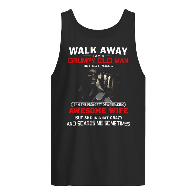 Walk Away I Am A Grumpy Old Man But Not Yours tank top
