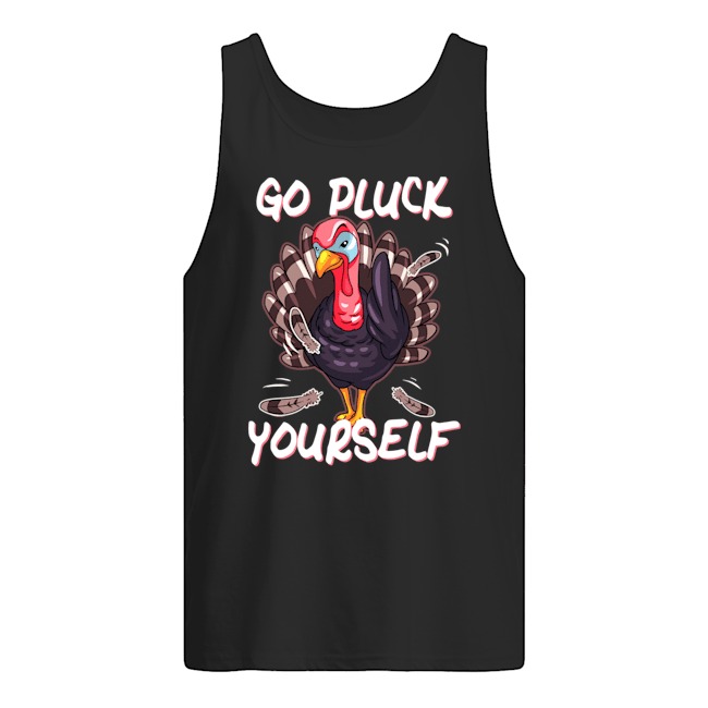 go pluck yourself t shirt