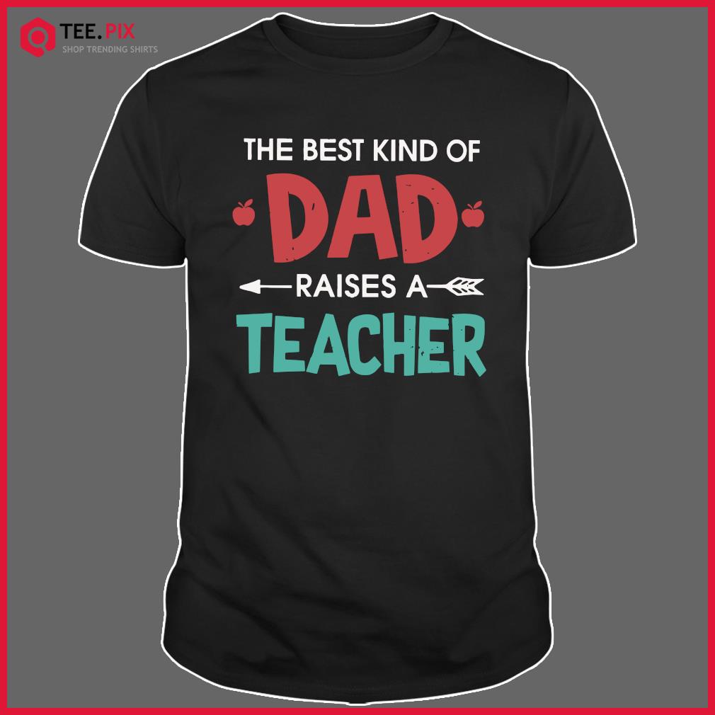 dad of a teacher shirt