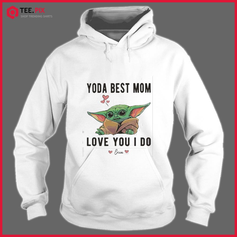 https://images.teespix.com/teepix/2021/03/03085607/baby-yoda-best-mom-ever-love-you-i-do-shirt-hoodie.jpg