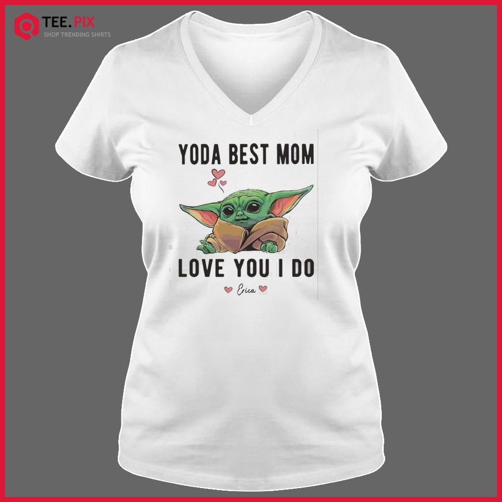 YODA BEST MOM LOVE YOU I DO